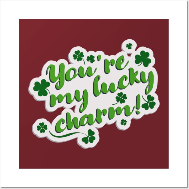 You ' re my lucky charm Wall Art by ZIID ETERNITY